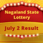 Nagaland Lottery Result Today 02.07.2024